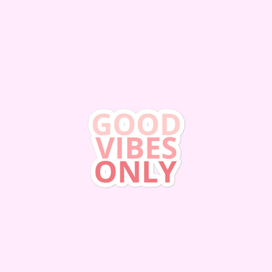 Good Vibes Only Stickers, Good Energy, Positivity, Optimism Bubble-Free Stickers