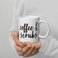 Coffee & Scrubs, Medical, Nurse, Doctor, Dentist, Physician Mug