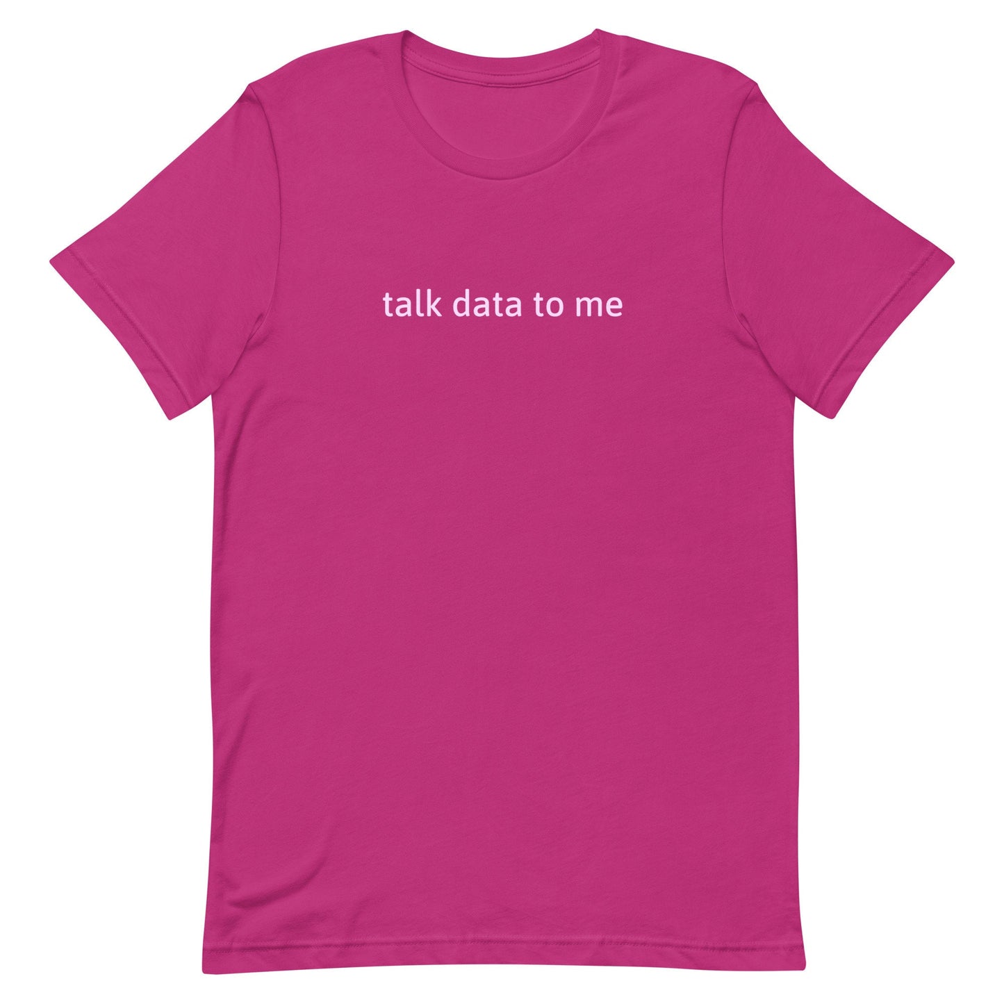 Talk Data To Me Shirt Funny Data Analyst, Computer Science, Analytics, Marketing Unisex T-Shirt