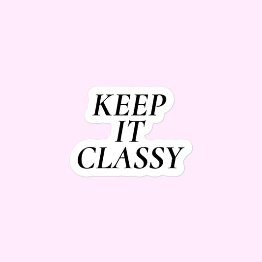 Keep It Classy, Sophisticated, Elegant, Class, Luxury High End Bubble-Free Stickers