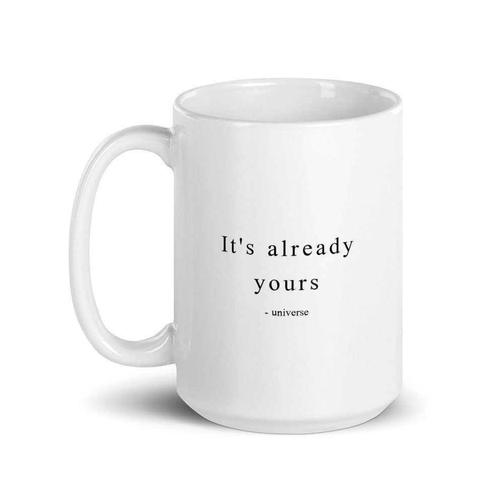 It's Already Yours Universe Manifestation Mug