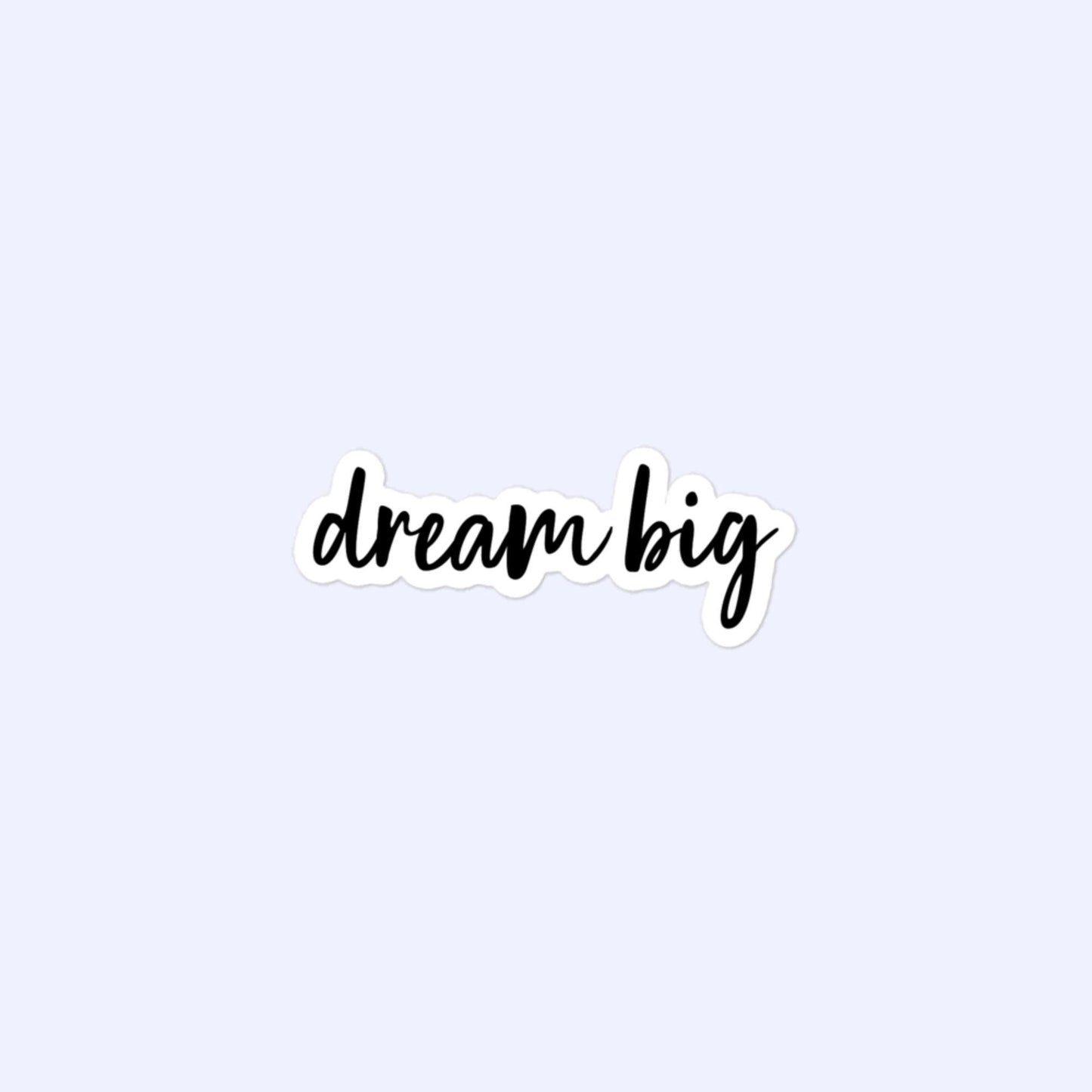 Dream Big Stickers, Dreamer, Motivational, Optimism, Positivity Bubble-Free Stickers