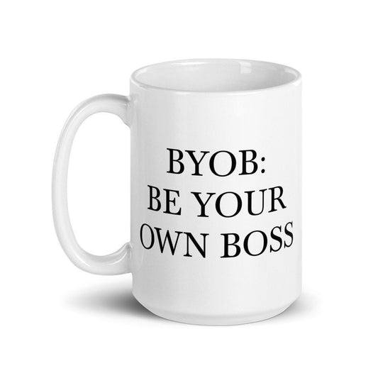 BYOB: Be Your Own Boss, Entrepreneur, Entrepreneurship, Business Owner Mug