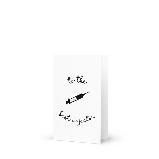 To The Best Injector Greeting Card, Nurse Injector, Botox, Filler, Special Occasion