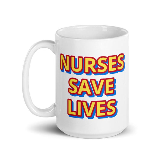 Nurses Save Lives Mug, Nurse Advocacy, Activism, Nursing Student