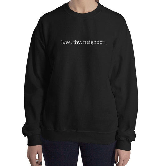 Love. Thy. Neighbor. Crewneck Unisex Sweatshirt, Leviticus 19:18, Mark 12;31