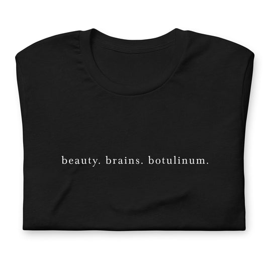 Beauty. Brains. Botulinum. Shirt, Neurotoxin, Aesthetic Nurse, Nurse Injector Unisex T-Shirt