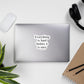 Everything Is Hard Before It Is Easy Goethe Bubble-Free Stickers