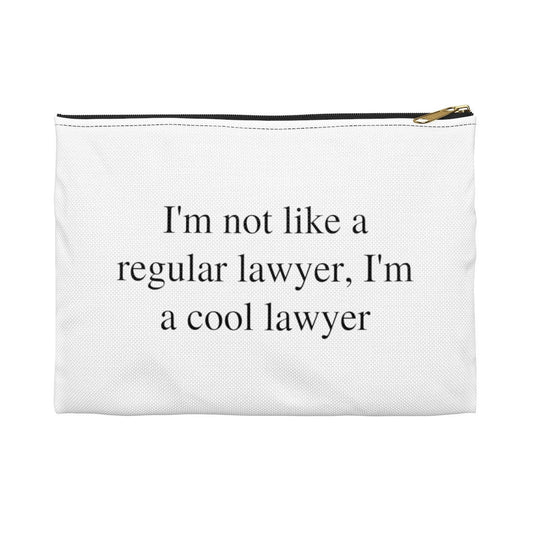 I'm Not Like A Regular Lawyer, I'm A Cool Lawyer Accessory Pouch