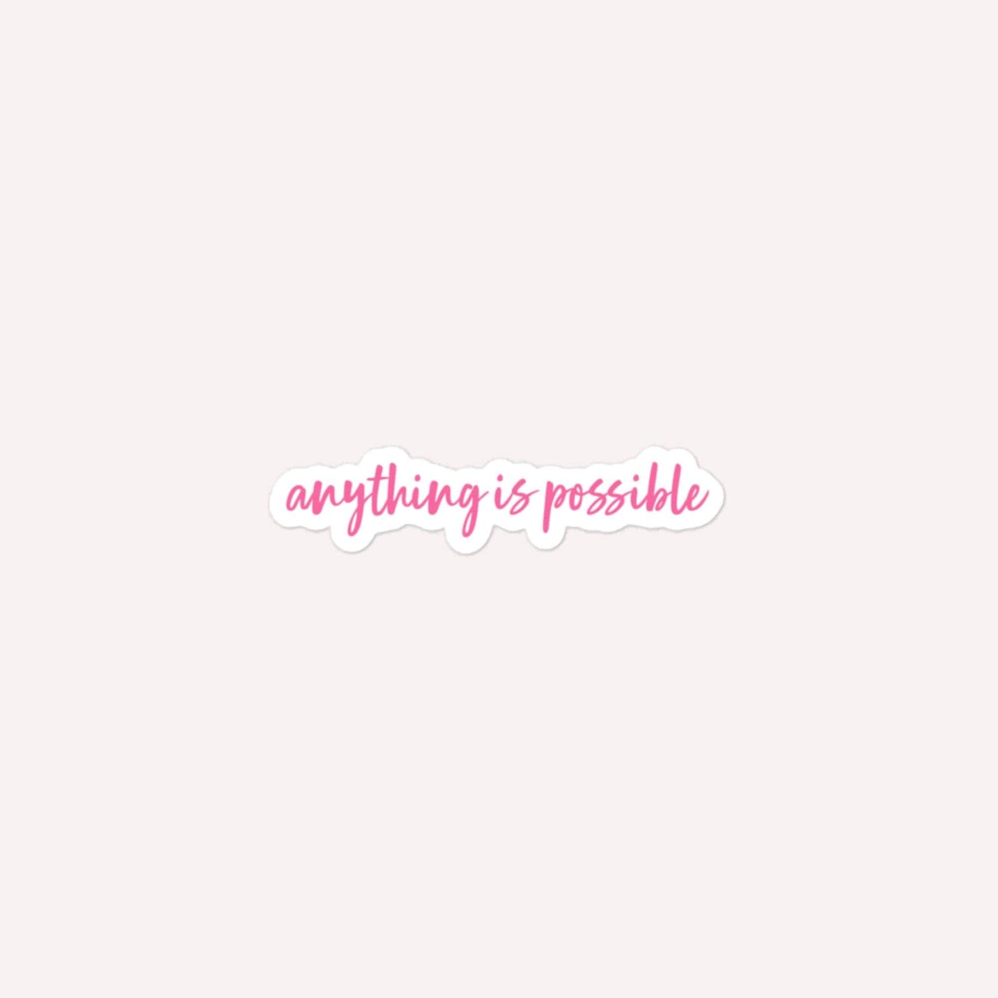 Anything Is Possible Pink Bubble-Free Stickers