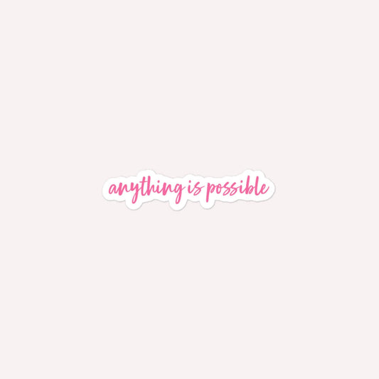 Anything Is Possible Pink Bubble-Free Stickers