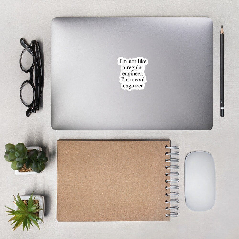 I'm Not Like A Regular Engineer, I'm A Cool Engineer Bubble-Free Stickers