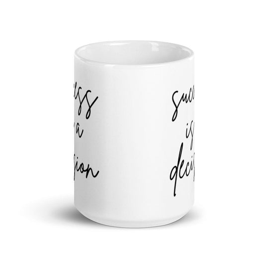 Success Is A Decision White Glossy Mug