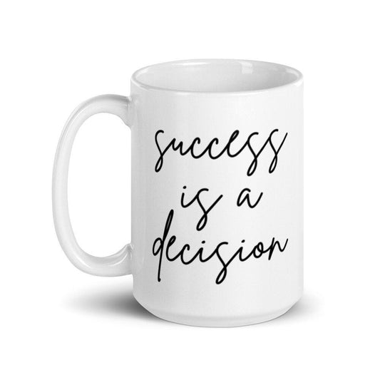 Success Is A Decision White Glossy Mug
