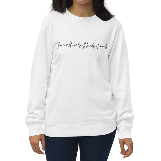 The World Needs All Kinds Of Minds Unisex Organic Sweatshirt