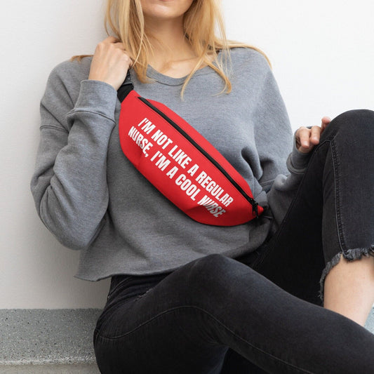 I'm Not Like A Regular Nurse, I'm A Cool Nurse Fanny Pack