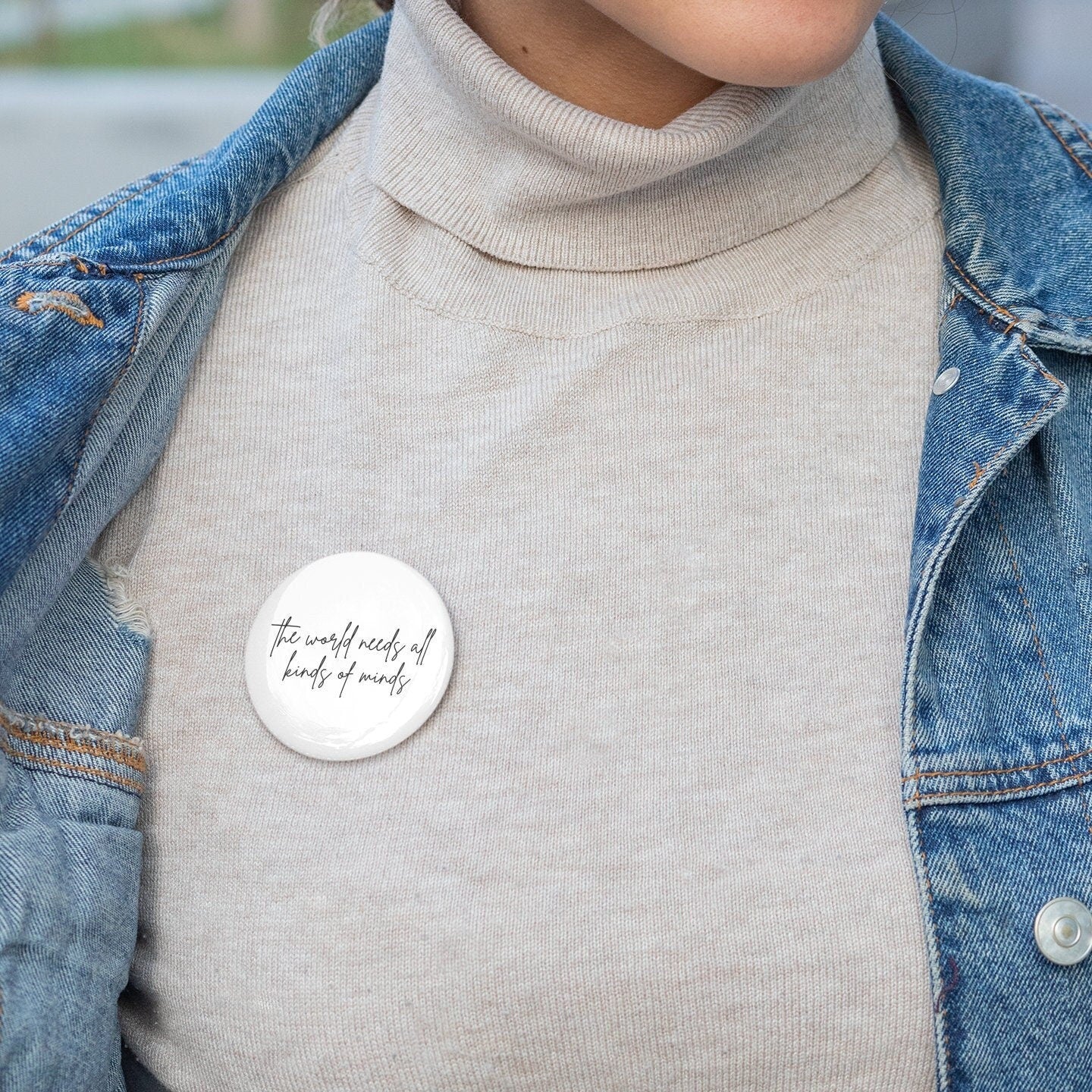 The World Needs All Kinds Of Minds Round Pin Button