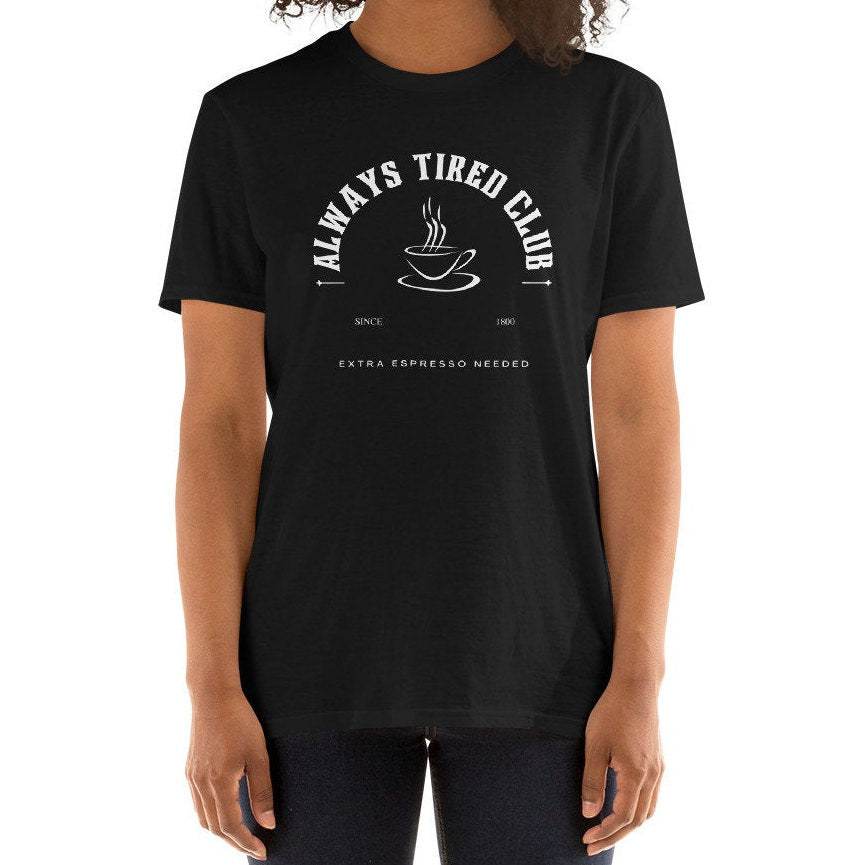 Always Tired Club Extra Espresso Needed Mystical Short-Sleeve Unisex T-Shirt