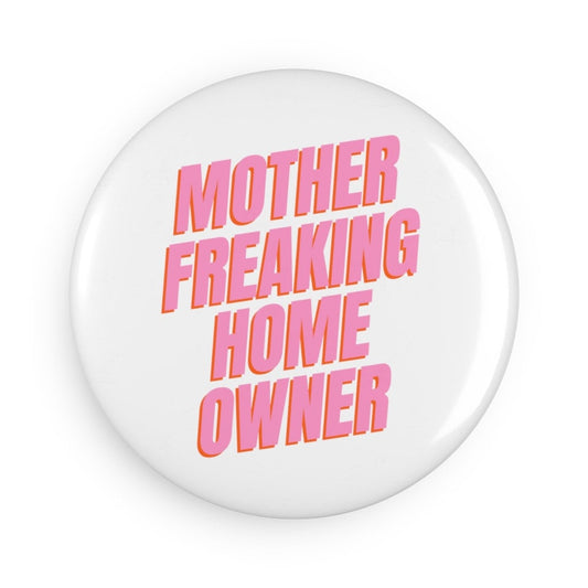 Mother Freaking Homeowner Pink Button Magnet, Round (1 & 10 pcs)