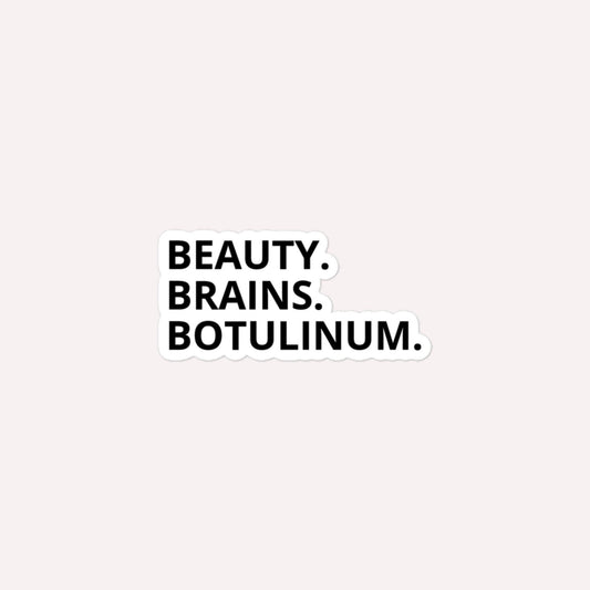 Beauty. Brains. Botulinum. Bubble-Free Stickers