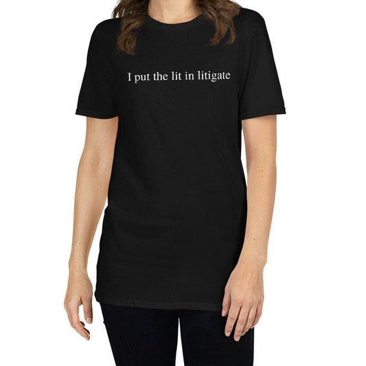 I Put The Lit In Litigate Lawyer, Attorney Short-Sleeve Unisex T-Shirt