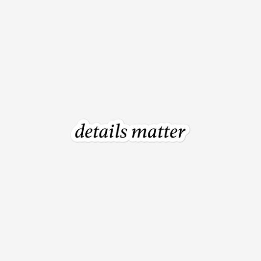 Details Matter Bubble-Free Stickers