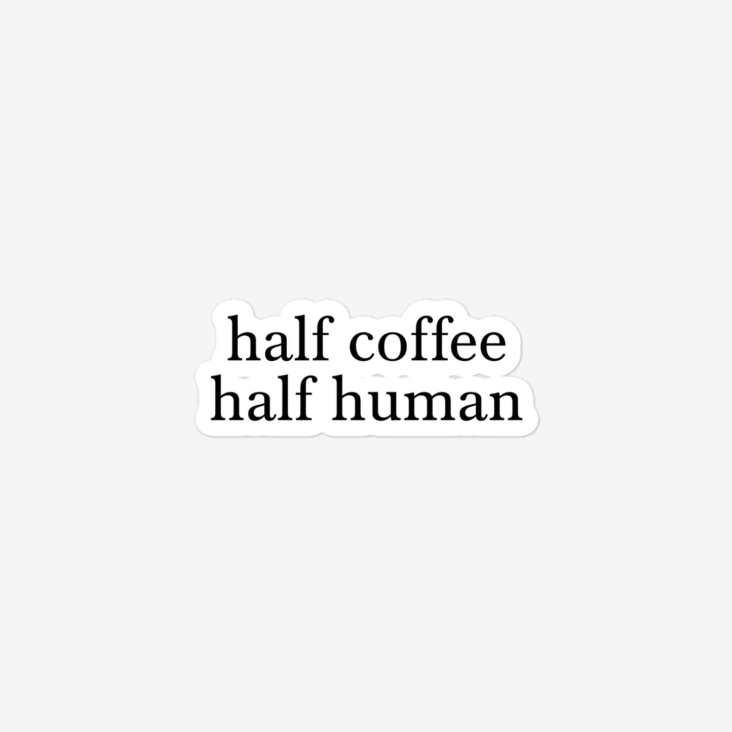 Half Coffee Half Human Bubble-Free Stickers