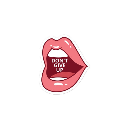 Don't Give Up Open Mouth Bubble-Free Stickers