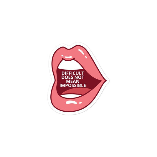 Difficult Does Not Mean Impossible Open Mouth Bubble-Free Stickers