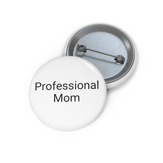 Professional Mom Pin Buttons