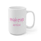 Makeup Artist MUA Ceramic Mug 15oz