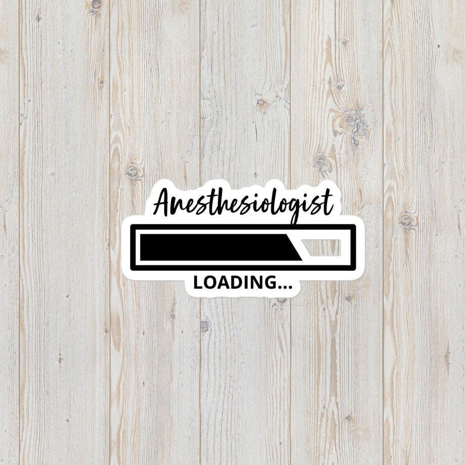 Anesthesiologist Loading, Anesthesiology Loading Bubble-Free Stickers