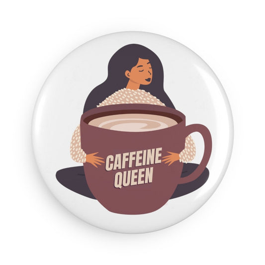 Caffeine Queen Giant Coffee Mug Button Magnet, Round (1 & 10 pcs)