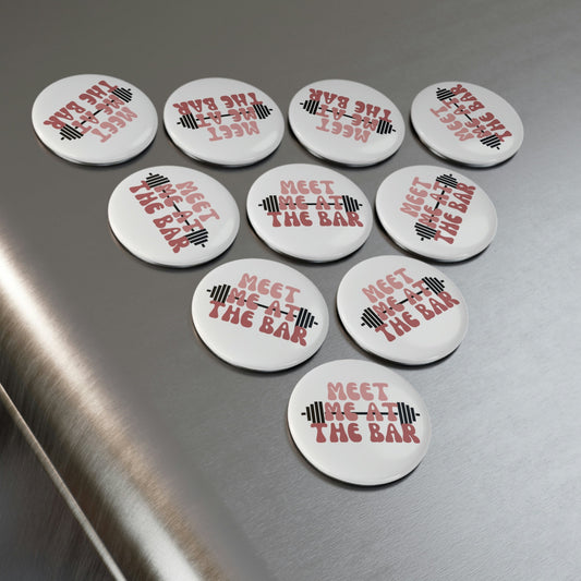 Meet Me At The Bar, Workout, Fitness, Gym Button Magnet, Round (1 & 10 pcs)