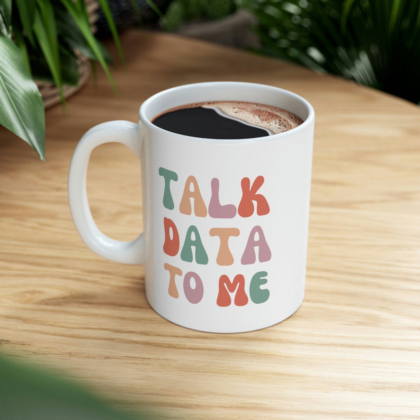 Talk Data To Me Colorful Ceramic Mug 11oz