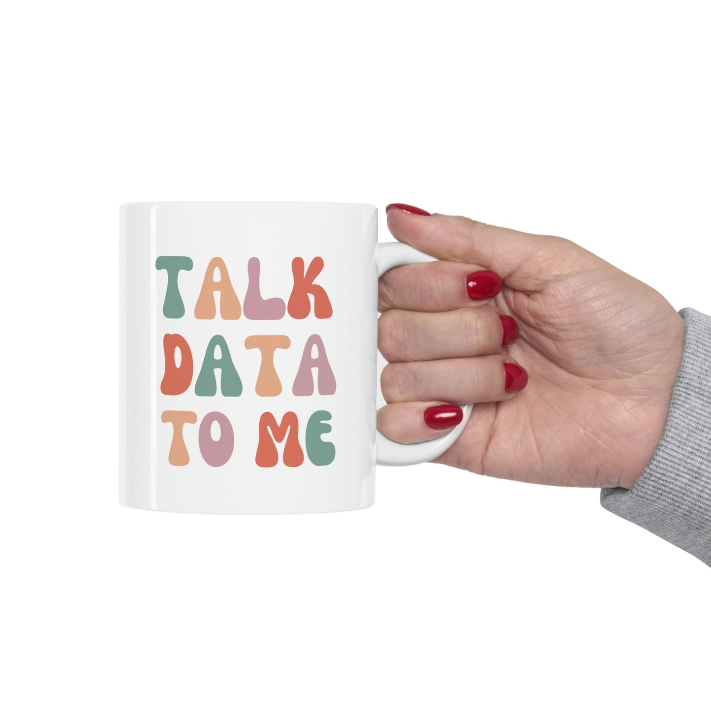 Talk Data To Me Colorful Ceramic Mug 11oz