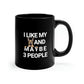 I Like My German Shepherd And Maybe 3 People 11oz Black Mug