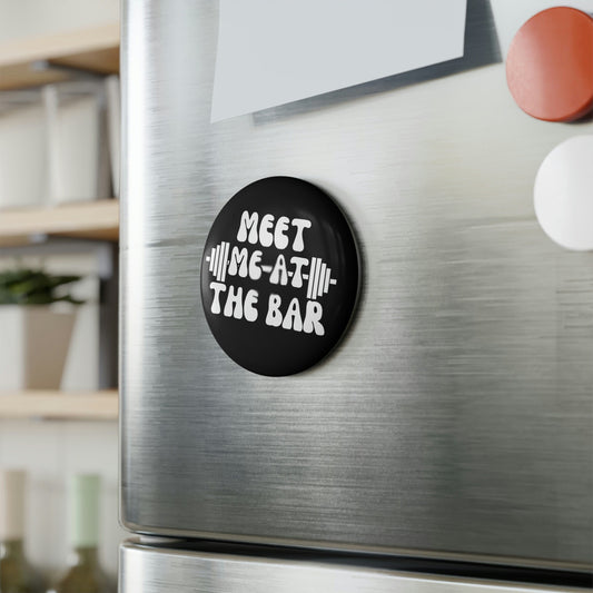 Meet Me At The Bar, Barbell, Gym, Fitness Button Magnet, Round (1 & 10 pcs)