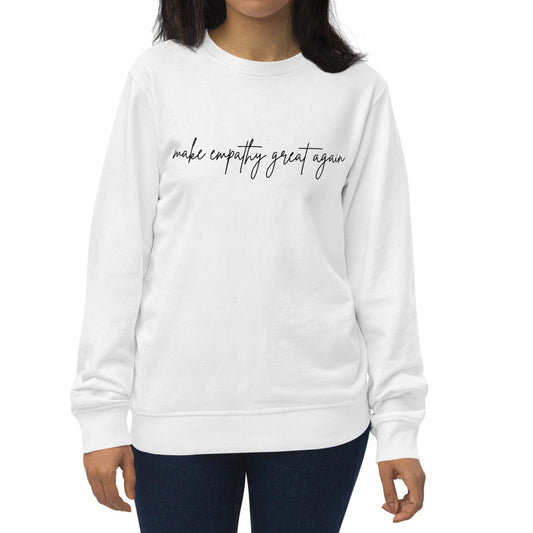 Make Empathy Great Again Unisex Organic Sweatshirt